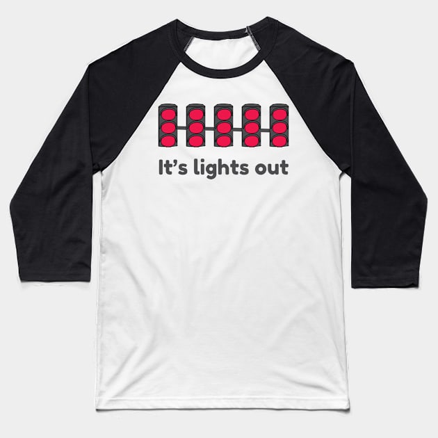 It's Lights Out-Formula One Baseball T-Shirt by B-awesome Store